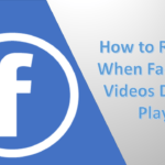 How to Resolve When Facebook Videos Do Not Play